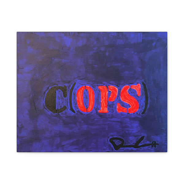 "SOME COPS ARE THE OPPOSITION UNFORTUNATELY" Acrylic on Canvas Print