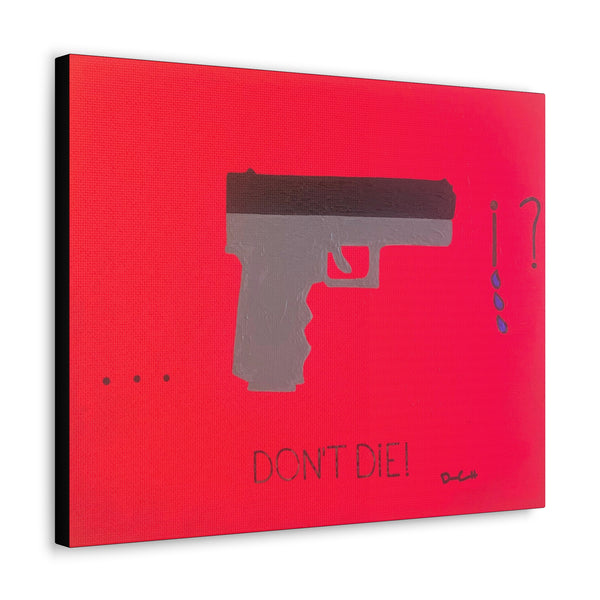 "I DON'T WANT TO DIE" Acrylic on Canvas Print