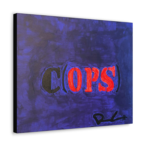 "SOME COPS ARE THE OPPOSITION UNFORTUNATELY" Acrylic on Canvas Print