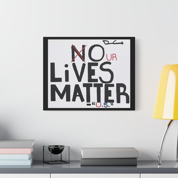 "OUR LIVES MATTER" Acrylic on Canvas Print