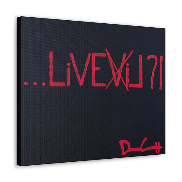"DON'T LIVE EVIL" Acrylic on Canvas Print