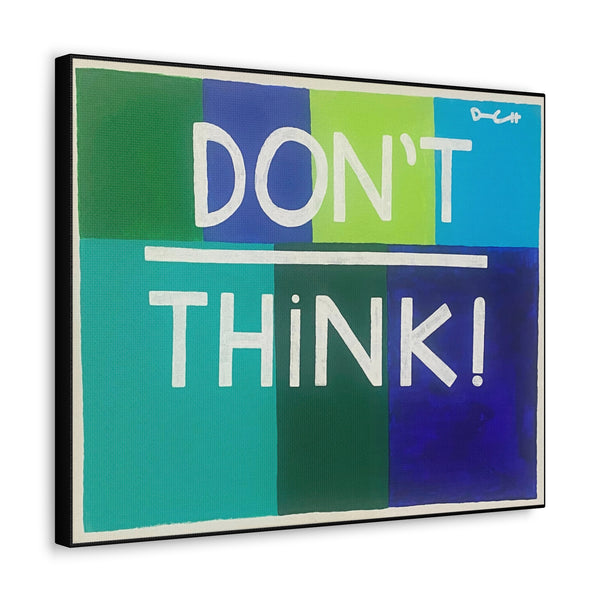 "DON'T OVERTHINK" Acrylic on Canvas Print