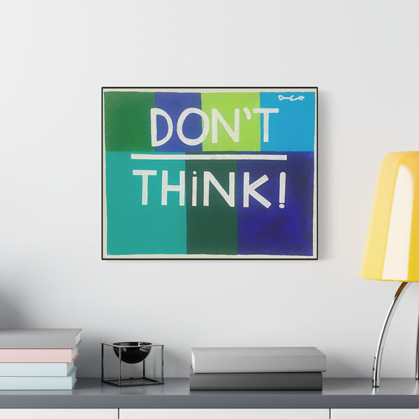 "DON'T OVERTHINK" Acrylic on Canvas Print