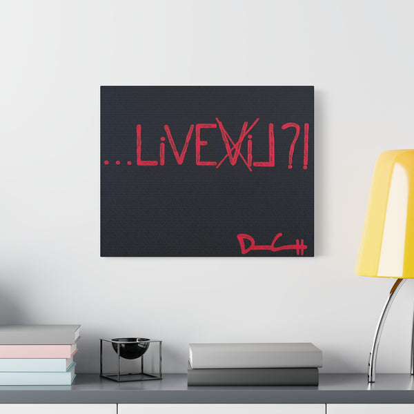 "DON'T LIVE EVIL" Acrylic on Canvas Print