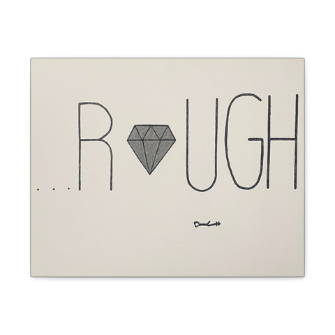 "DIAMOND IN THE ROUGH" Acrylic on Canvas Print